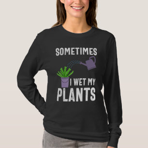 Soms maak ik mijn planten nat Funny tuinier Tuinie T-shirt