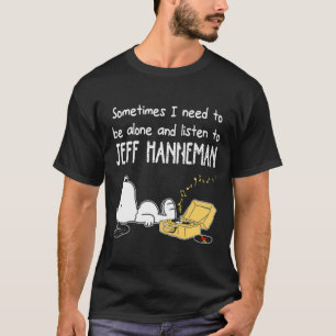 Soms moet ik alleen zijn en naar Jeff Ha luisteren T-shirt