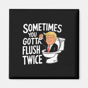 Soms Moet Je Tweemaal Doorspoelen Grappige Trump S Magneet