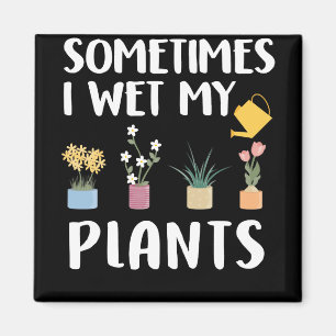 Soms nat ik mijn Planten - grappige Gardening pun Magneet