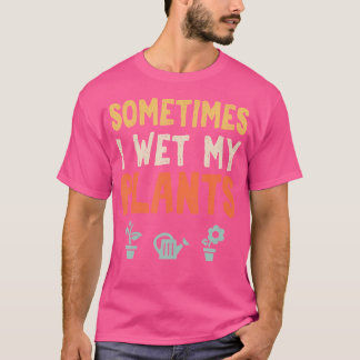 Soms nat ik mijn Planten grappige tuinieren T-shirt