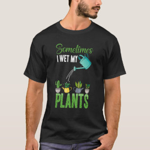 Soms nat ik mijn Planten Hobby Gardening T-shirt