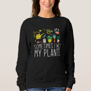 Soms nat ik mijn Planten Plant mama me 4 Trui