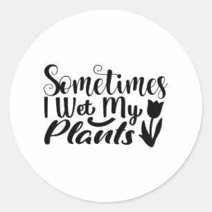 Soms nat ik mijn planten ronde sticker