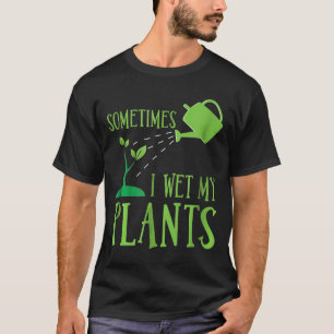 Soms nat ik mijn Planten tuingroenten T-shirt
