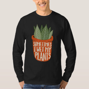 Soms nat ik mijn Planten - tuinieren Planten Garde T-shirt