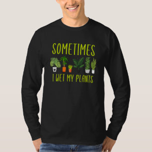 Soms nat ik mijn Planten tuinieren T-shirt