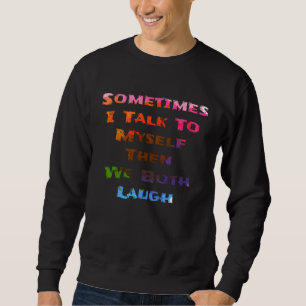Soms praat ik in mezelf en dan lachen we allebei trui