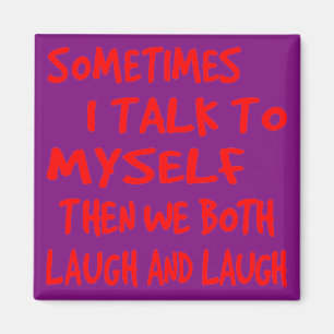 Soms praat ik met mezelf en dan lachen we allebei. magneet
