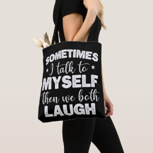 Soms praat ik tegen mezelf en dan lachen we allebe draagtas