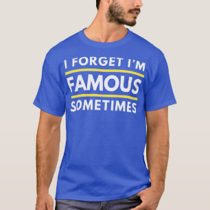 Soms Vergeet Ik Dat Ik Beroemd Ben Funny Celebrity T-shirt
