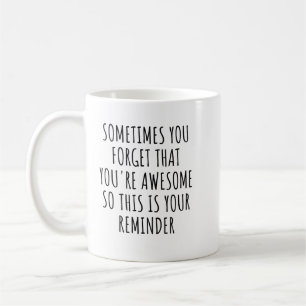 Soms Vergeet Je Dat Je Geweldig Bent Geschenk voor Koffiemok
