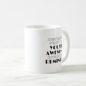 Soms vergeet je dat je Geweldige koffie Mok bent (Voorkant rechts)