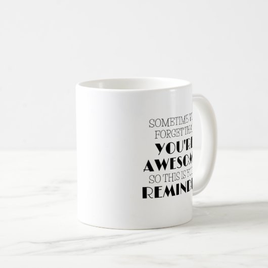 Soms vergeet je dat je Geweldige koffie Mok bent (Voorkant rechts)