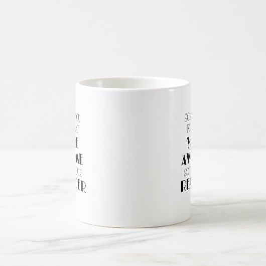 Soms vergeet je dat je Geweldige koffie Mok bent (Center)