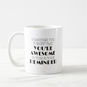 Soms vergeet je dat je Geweldige koffie Mok bent