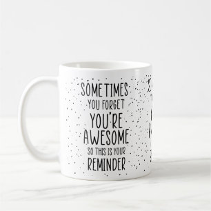 Soms vergeet je dat je Motivatie Geweldige bent Koffiemok