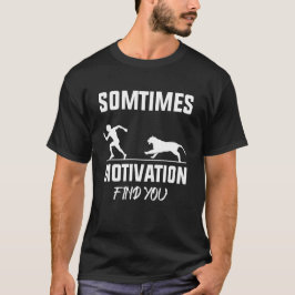 Soms vindt motivatie je Lion mannen King T-shirt