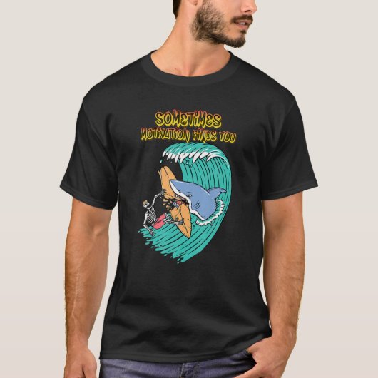 Soms vindt Motivation u, Humor Grafisch T-shirt (Voorkant)