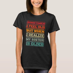 Soms voel ik me oud, maar dan realiseer ik me mijn t-shirt