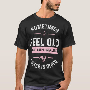 Soms voel ik me oud, maar dan realiseer ik me mijn t-shirt