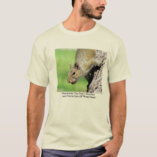 Soms voel je je als een nut t-shirt