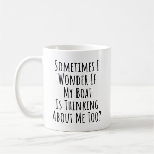 Soms vraag ik me af of mijn boot aan me denkt koffiemok