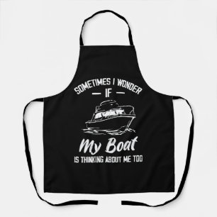 Soms vraag ik me af of mijn boot aan me denkt schort