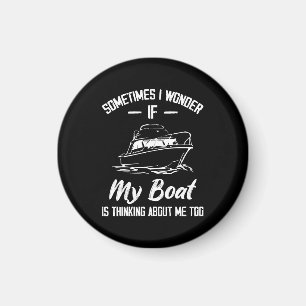 Soms vraag ik me af of mijn boot aan mij denkt magneet