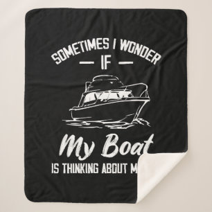 Soms vraag ik me af of mijn boot aan mij denkt sherpa deken