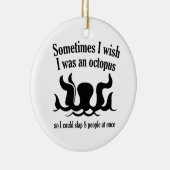 Soms wou ik dat ik een octopus was keramisch ornament (Rechts)