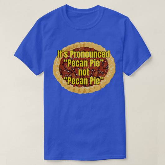 Son Prononcé Pecan Pie TShirt (Design devant)