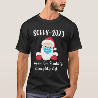 Sorry 2020 Je staat op Santa's Naughty List Mask Q T-shirt
