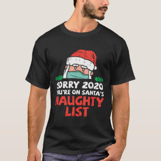 Sorry 2020 Santa Naughty List Masker Kerstmis Quar T-shirt