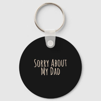 Sorry About My Dad Funny Father Son Daughter Sayin Sleutelhanger