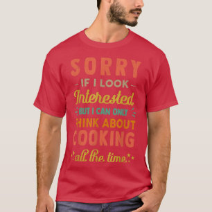 Sorry als ik geïnteresseerd kijkDenk na over het k T-shirt