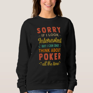 Sorry Als Ik Geïnteresseerd Lijk Denk Aan Poker Trui