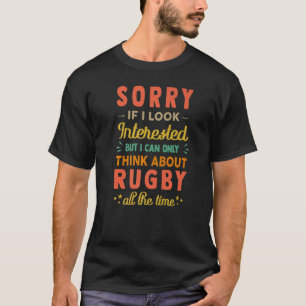 Sorry Als Ik Geïnteresseerd Lijk Denk Aan Rugby T-shirt
