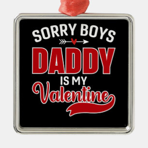Sorry Boys Papa is mijn Valentijn Metalen Ornament