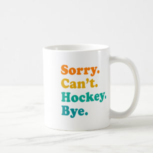 Sorry Can#39; t Hockey Bye Field Hockey Spelen Koffiemok