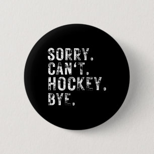Sorry can#39; t Hockey Bye hockey speler of fan Ronde Button 5,7 Cm