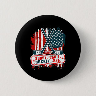 Sorry Can#39; t Hockey Bye Patriottische Hockey Sp Ronde Button 5,7 Cm