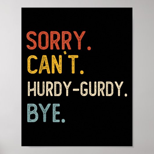 Sorry Can't Hurdy-gurdy Bye Shirten Funny Hurd Poster (Voorkant)