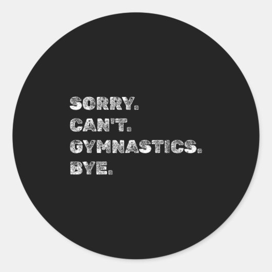 Sorry Can’t Gymnastics Bye - Funny Gymnast Vaults Ronde Sticker (Voorkant)