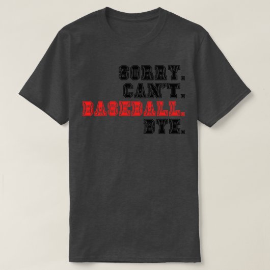 Sorry Cant Baseball Bye 17 T-shirt (Design voorkant)