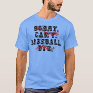 Sorry Cant Baseball Bye 19 T-shirt