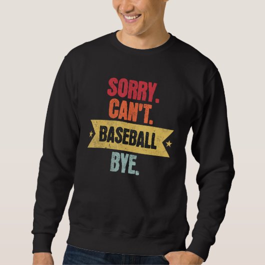 Sorry Cant Baseball Bye  Funny Baseball Saying Trui (Voorkant)