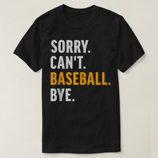 Sorry Cant Baseball Bye  Honkbal T-shirt (Design voorkant)