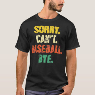 Sorry Cant Baseball Dag Funny Retro Distre T-shirt