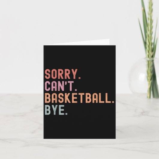 Sorry Can't Basketball Bye, Funny Basketball Playe Kaart (Voorkant)